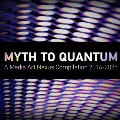 Myth to Quantum