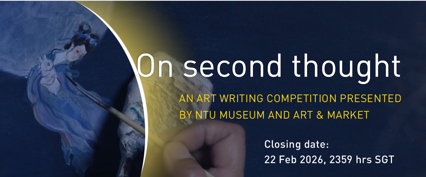 On second thought: an art writing competition presented by NTU Museum and Art & Maarket