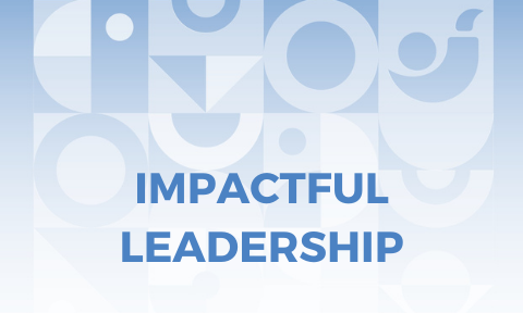 Impactful Leadership Impactful Leadership
