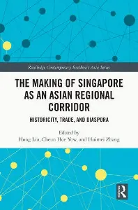 The making of Singapore as an Asian Regional Corridor