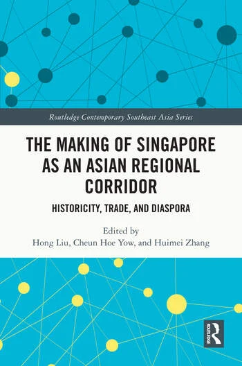 The making of Singapore as an Asian Regional Corridor