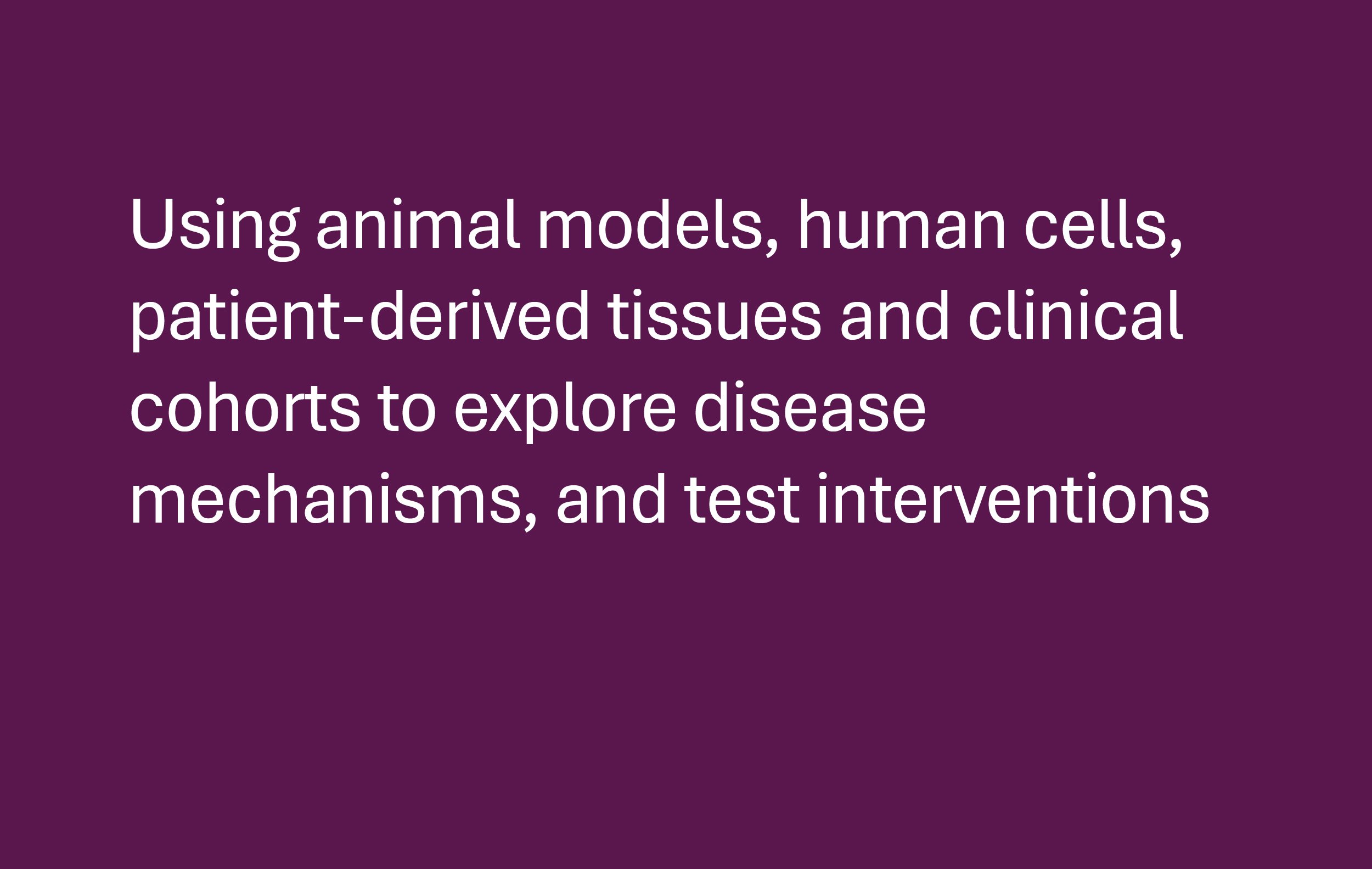 animal models, human cells, clinical cohorts