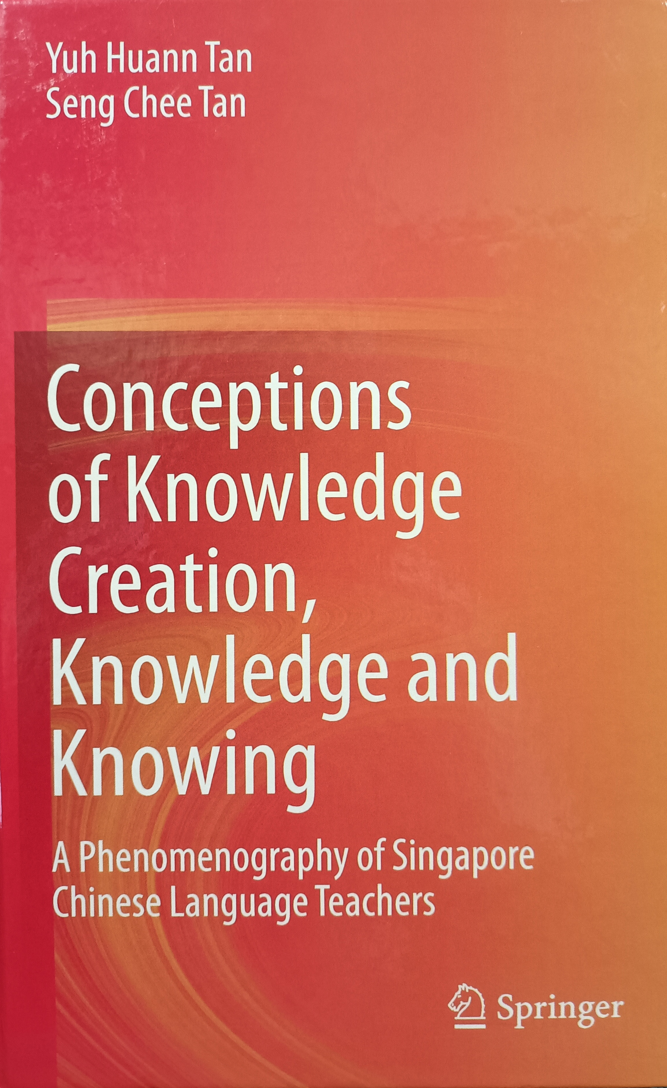 Conceptions of Knowledge Creation, Knowledge and Knowing